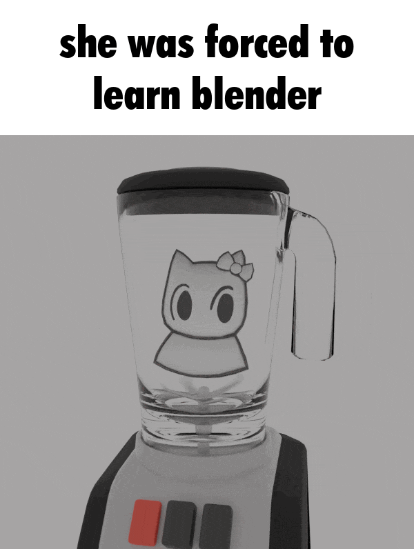 she_was_forced_to_learn_blender